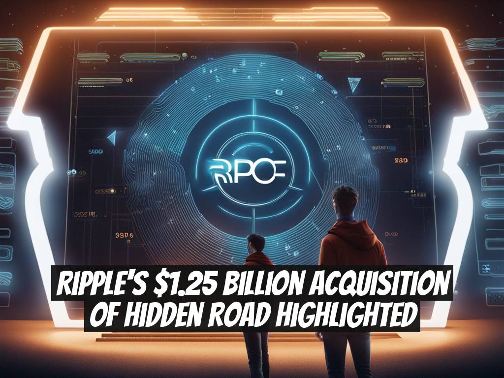 Ripple's $1.25 Billion Acquisition of Hidden Road Highlighted