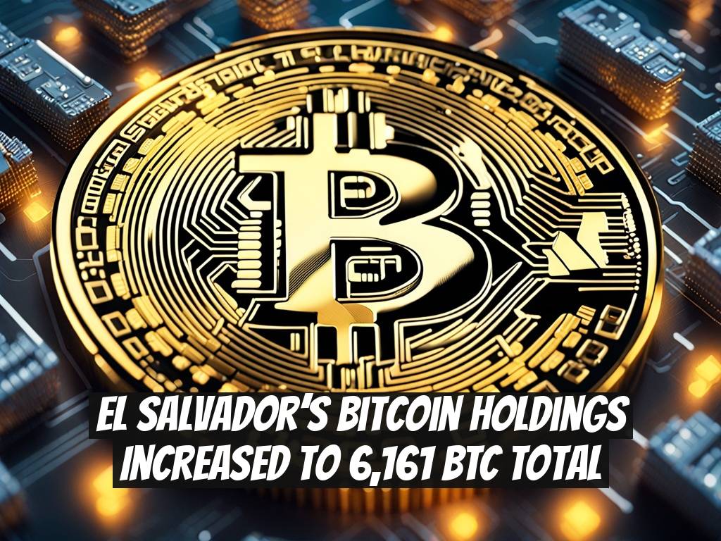 El Salvador’s Bitcoin Holdings Increased to 6,161 BTC Total