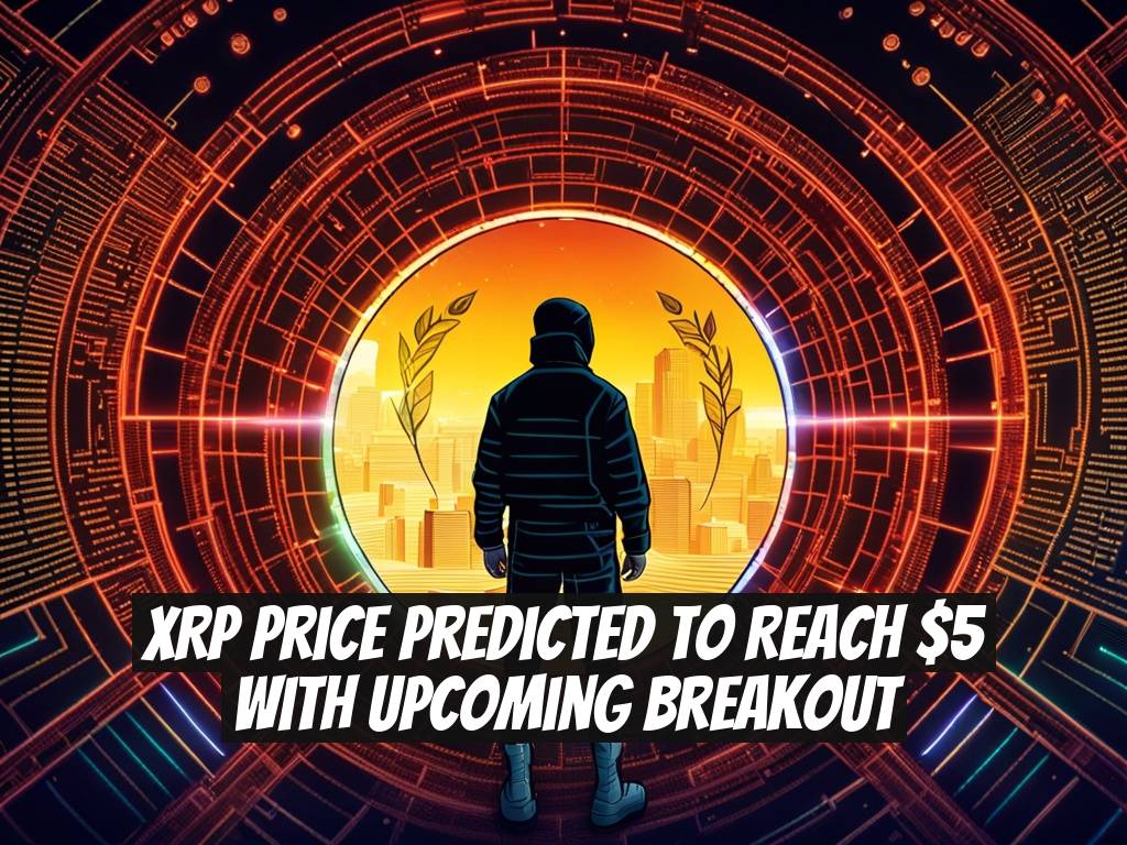 XRP Price Predicted to Reach $5 with Upcoming Breakout