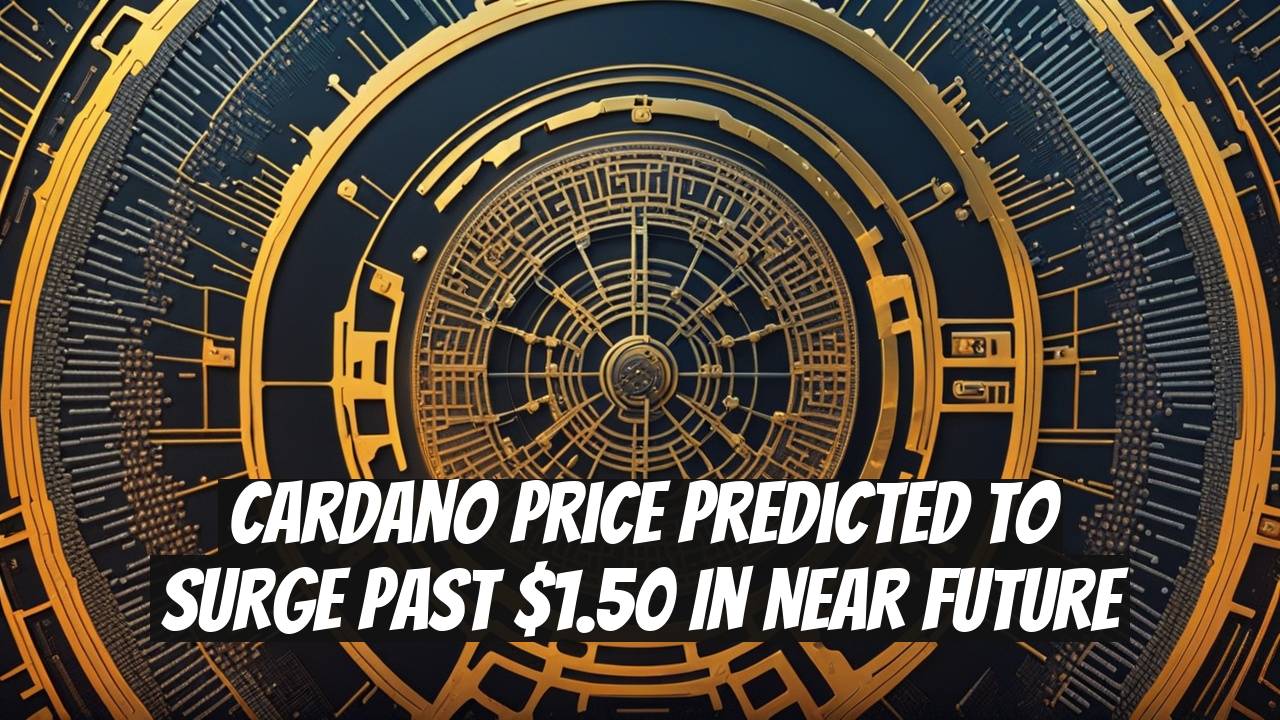 Cardano Price Predicted to Surge Past $1.50 in Near Future