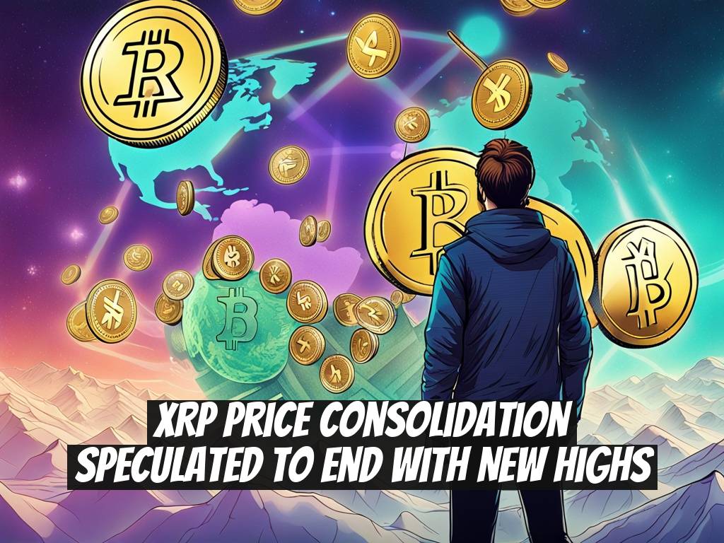 XRP Price Consolidation Speculated to End with New Highs