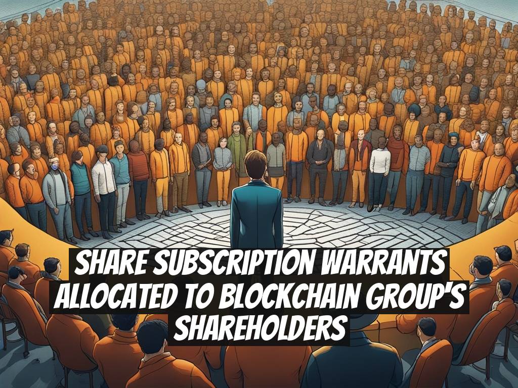 Share Subscription Warrants Allocated to Blockchain Group's Shareholders