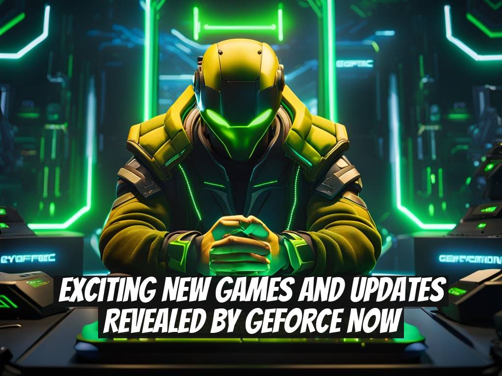Exciting New Games and Updates Revealed by GeForce NOW