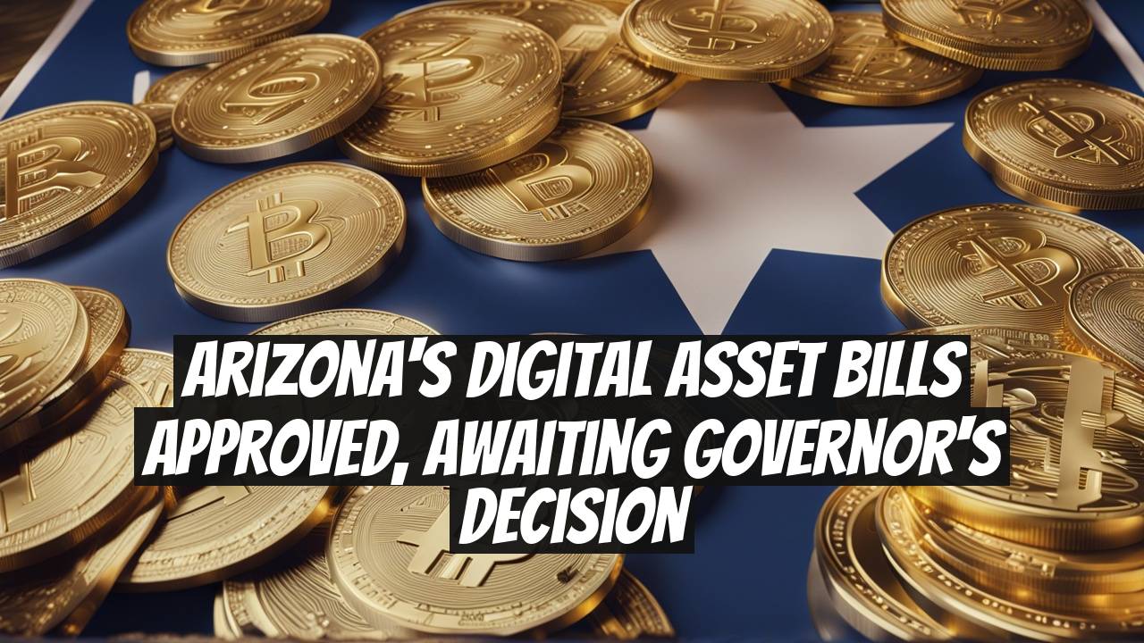 Arizona's Digital Asset Bills Approved, Awaiting Governor's Decision