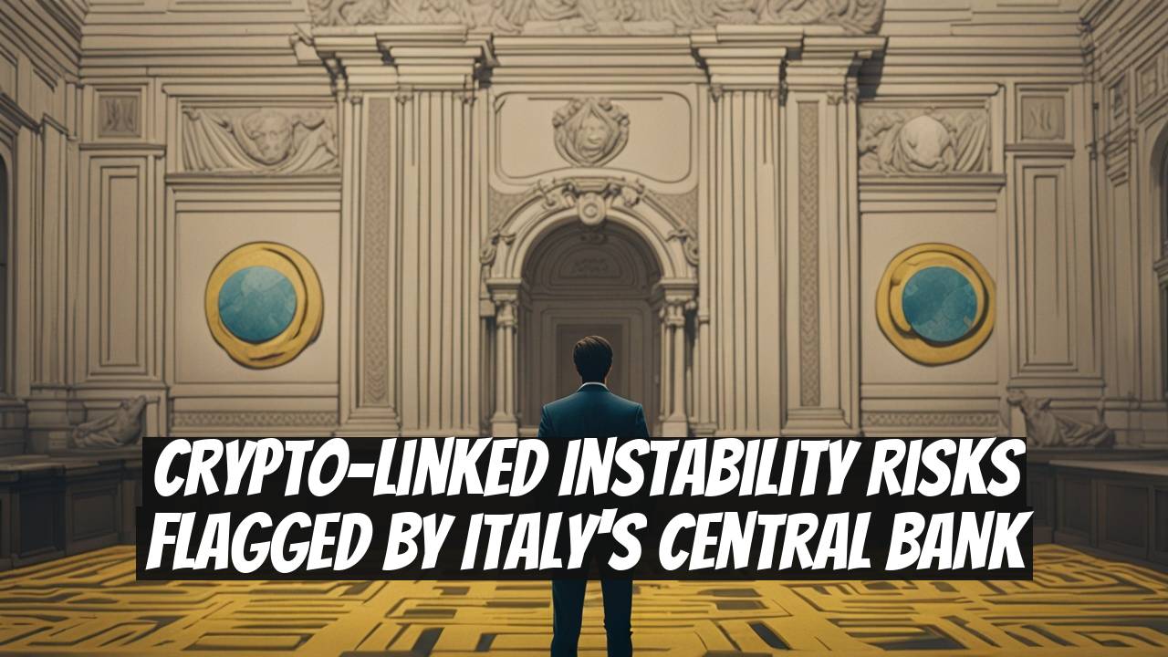 Crypto-Linked Instability Risks Flagged by Italy's Central Bank