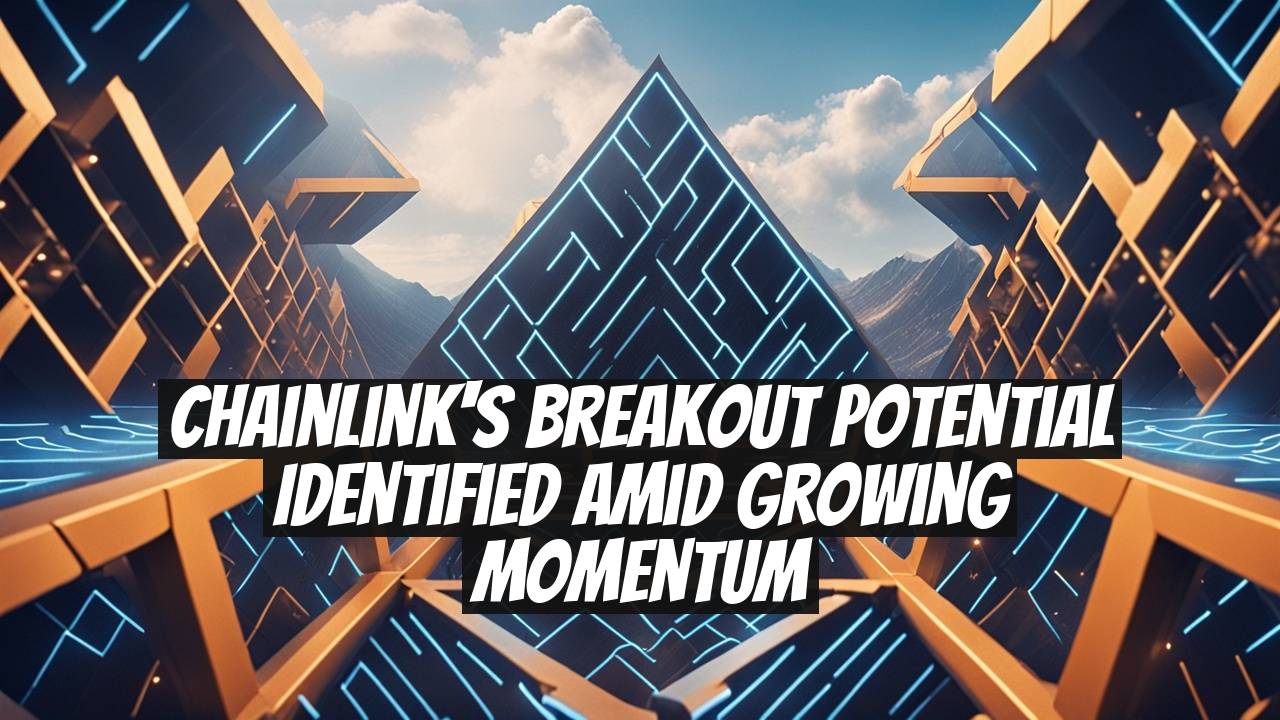 Chainlink's Breakout Potential Identified Amid Growing Momentum