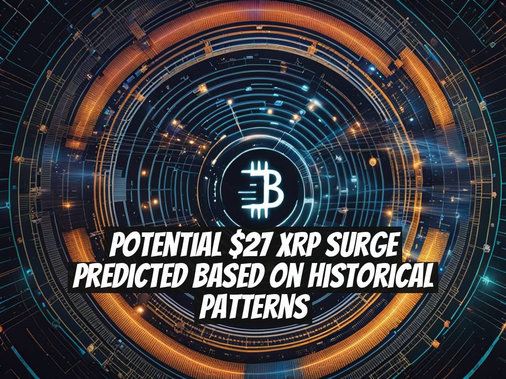 Potential $27 XRP Surge Predicted Based on Historical Patterns
