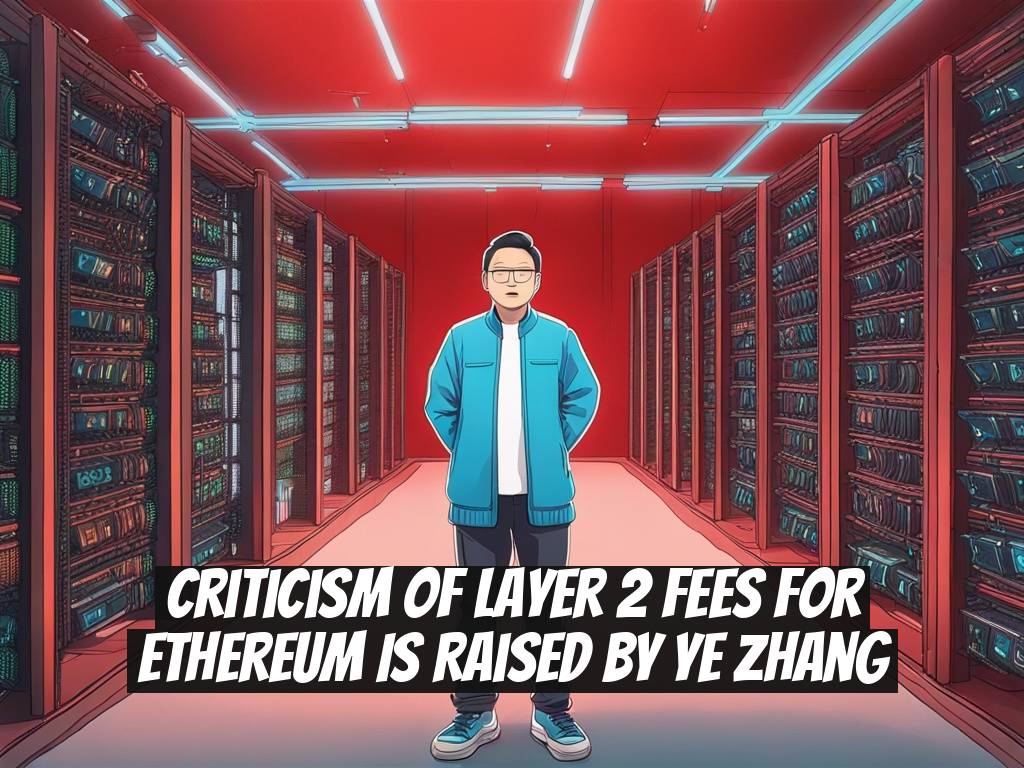 Criticism of Layer 2 Fees for Ethereum Is Raised by Ye Zhang