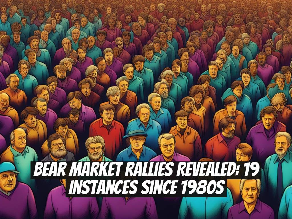 Bear Market Rallies Revealed: 19 Instances Since 1980s