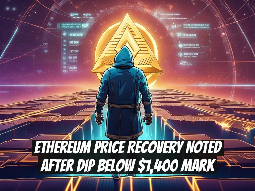 Ethereum Price Recovery Noted After Dip Below $1,400 Mark