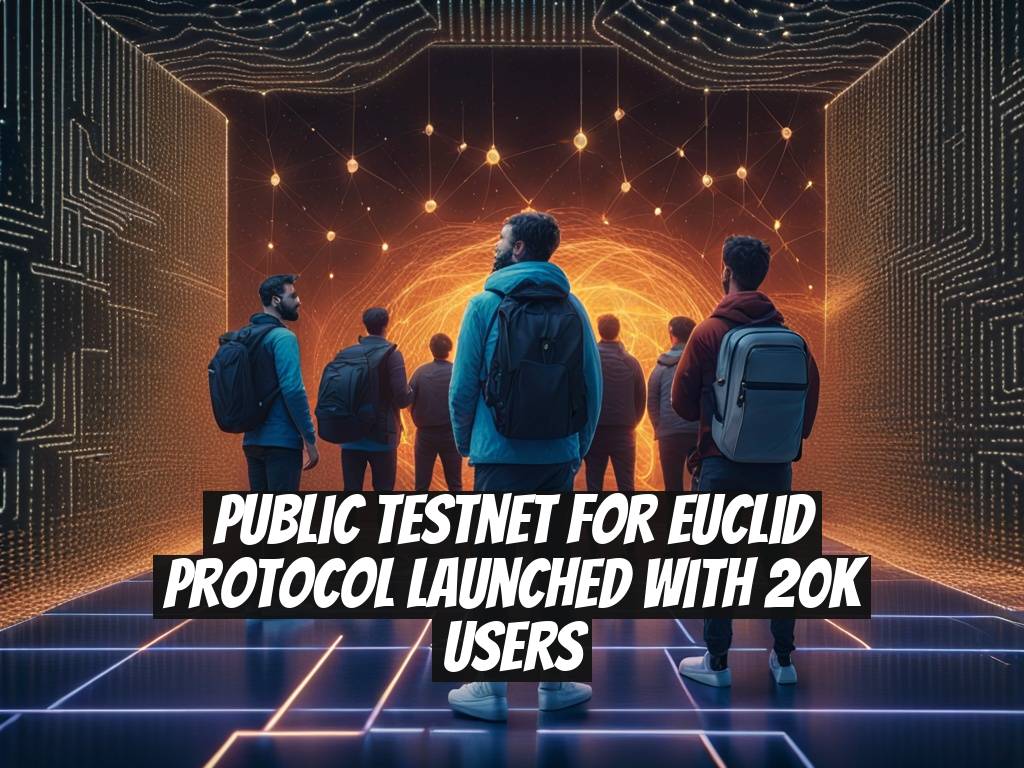 Public Testnet for Euclid Protocol Launched with 20K Users