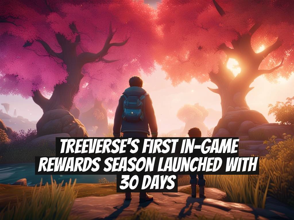 Treeverse's First In-Game Rewards Season Launched with 30 Days
