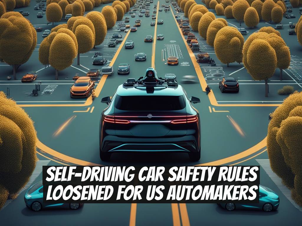 Self-Driving Car Safety Rules Loosened for US Automakers