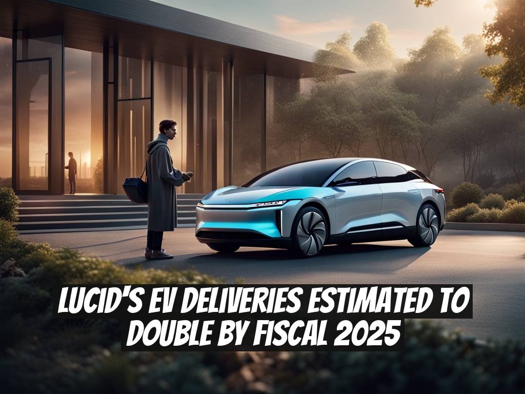 Lucid's EV Deliveries Estimated to Double by Fiscal 2025