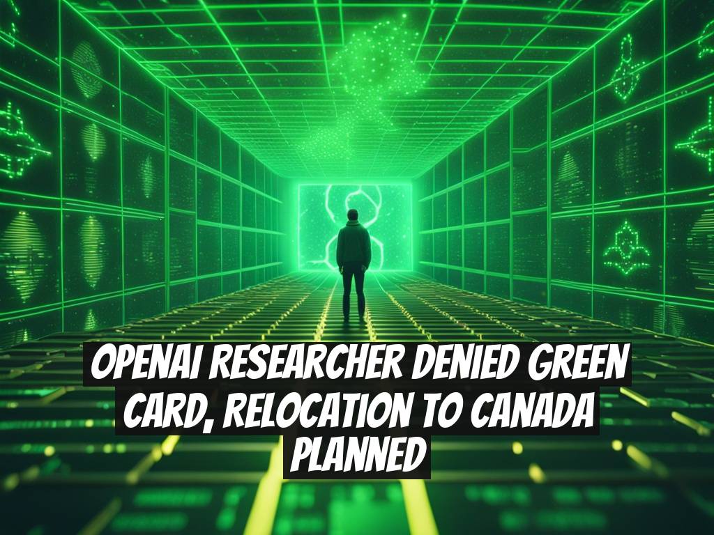 OpenAI Researcher Denied Green Card, Relocation to Canada Planned