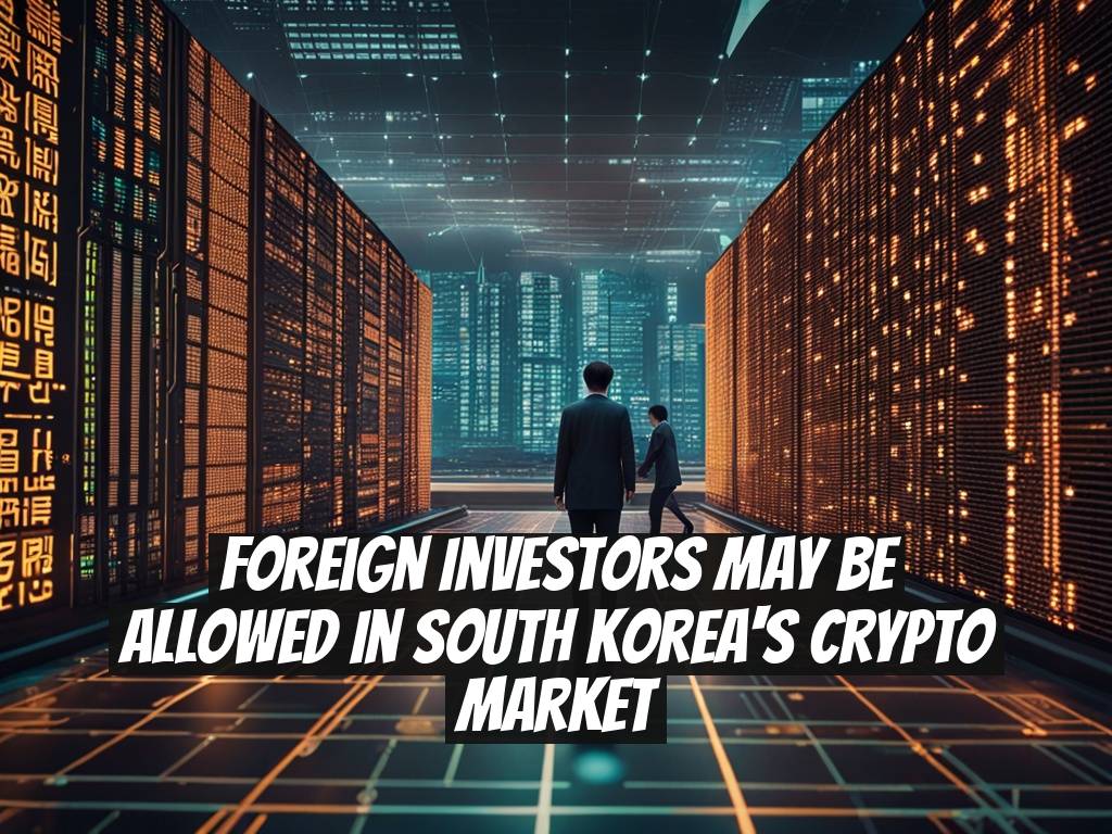 Foreign Investors May Be Allowed in South Korea's Crypto Market
