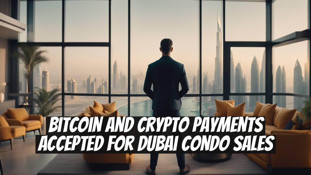 Bitcoin and Crypto Payments Accepted for Dubai Condo Sales