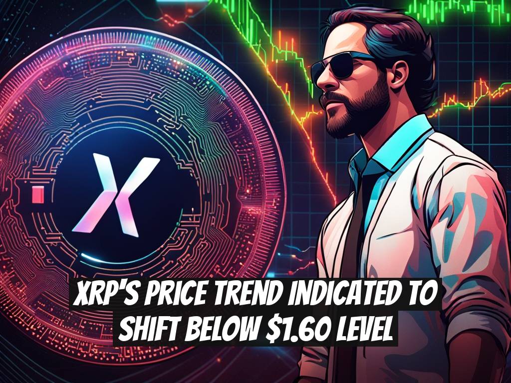 XRP's Price Trend Indicated to Shift Below $1.60 Level