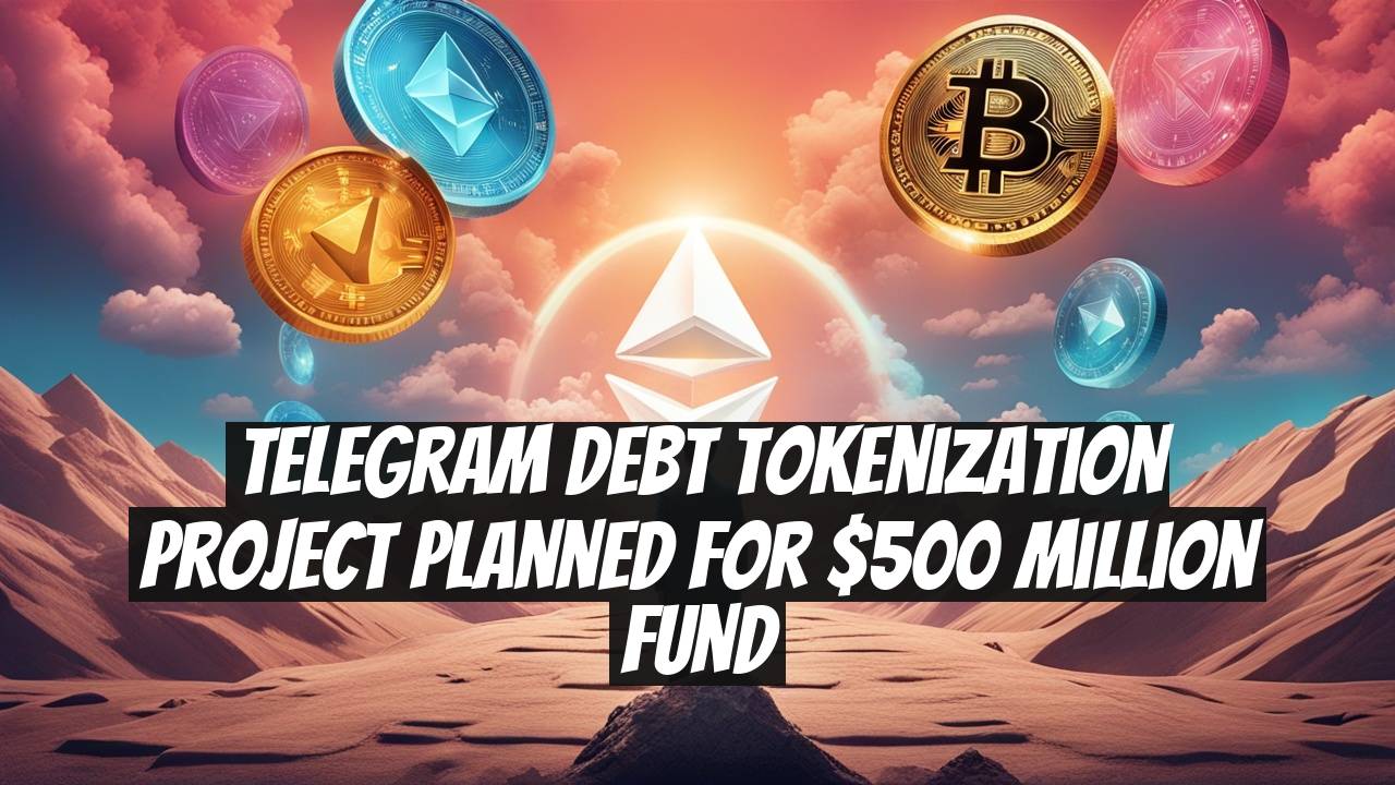 Telegram Debt Tokenization Project Planned for $500 Million Fund