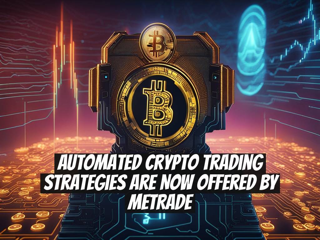 Automated Crypto Trading Strategies Are Now Offered by METRADE