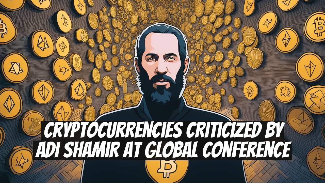 Cryptocurrencies Criticized by Adi Shamir at Global Conference