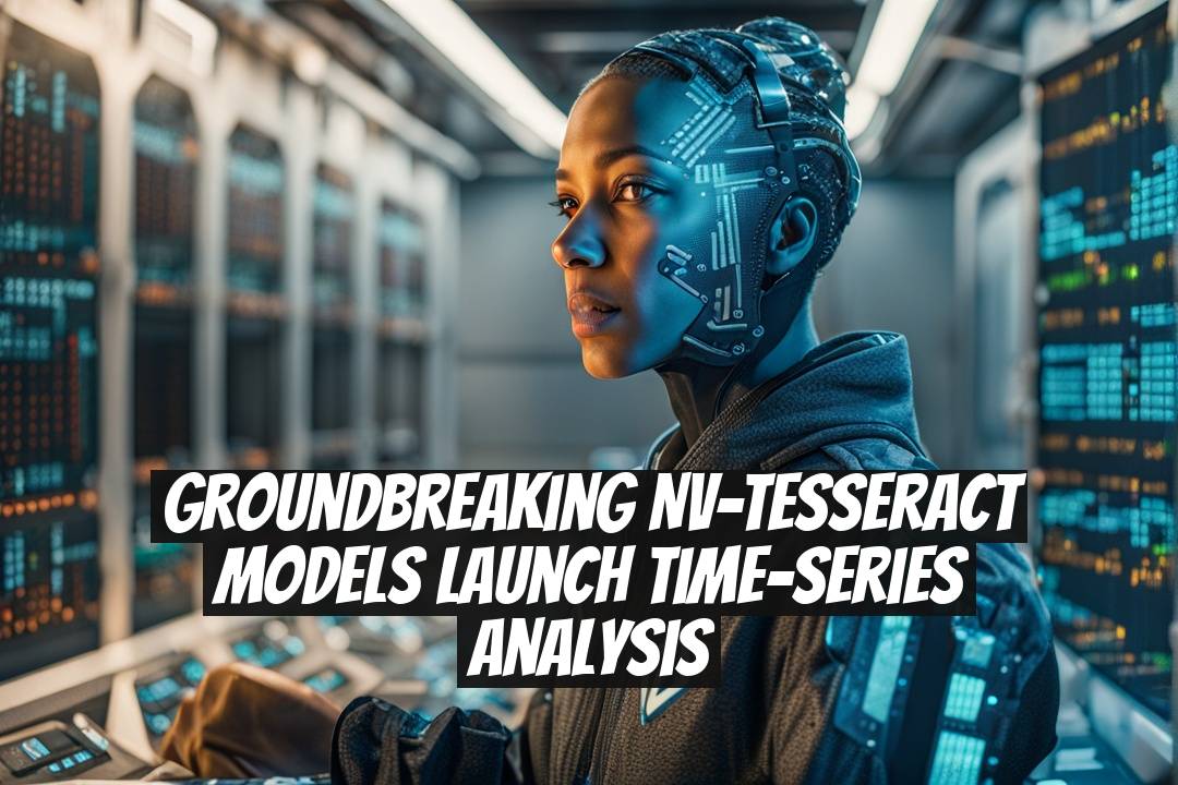 Groundbreaking NV-Tesseract Models Launch Time-Series Analysis