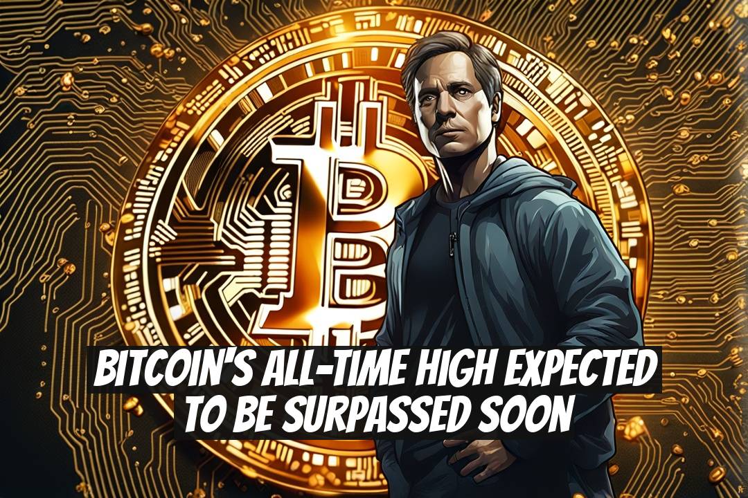 Bitcoin's All-Time High Expected to Be Surpassed Soon