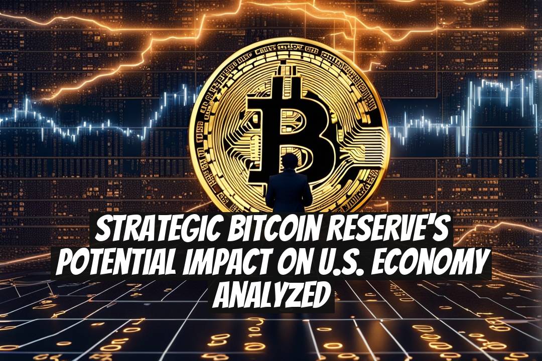 Strategic Bitcoin Reserve's Potential Impact on U.S. Economy Analyzed