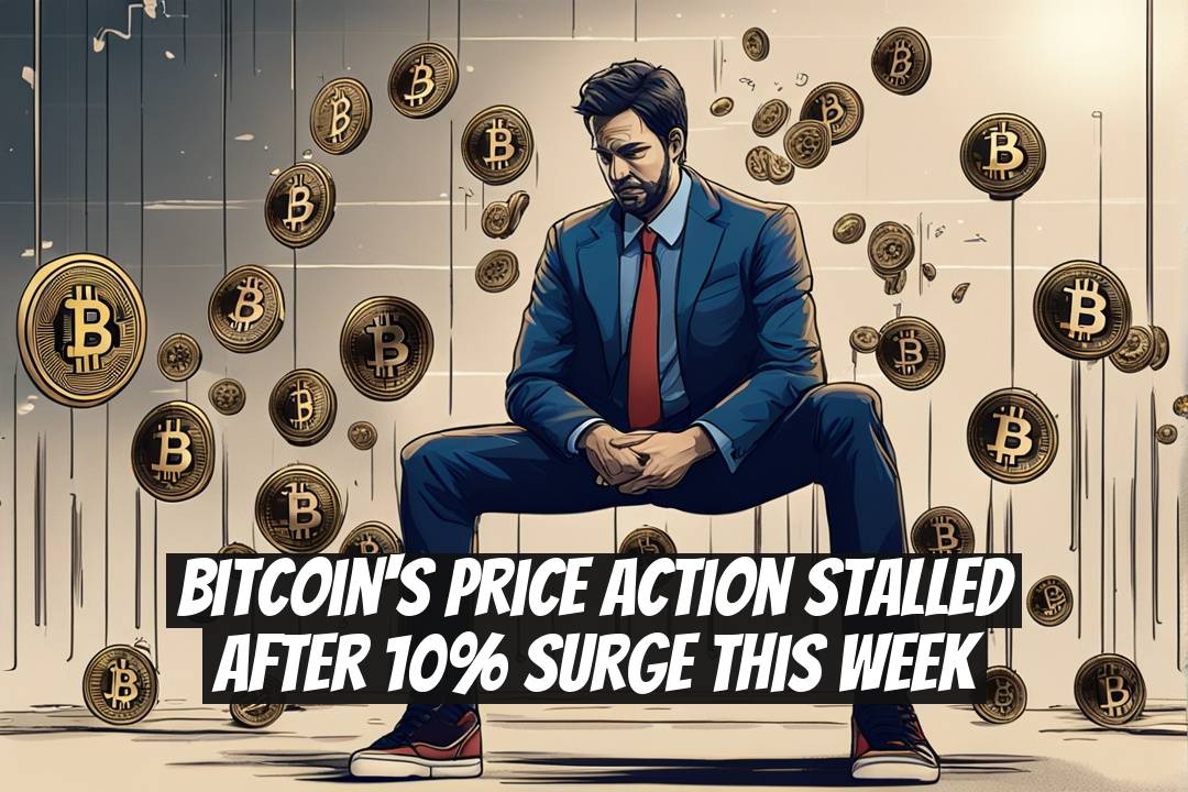 Bitcoin's Price Action Stalled After 10% Surge This Week
