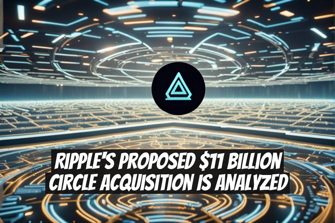Ripple's Proposed $11 Billion Circle Acquisition is Analyzed