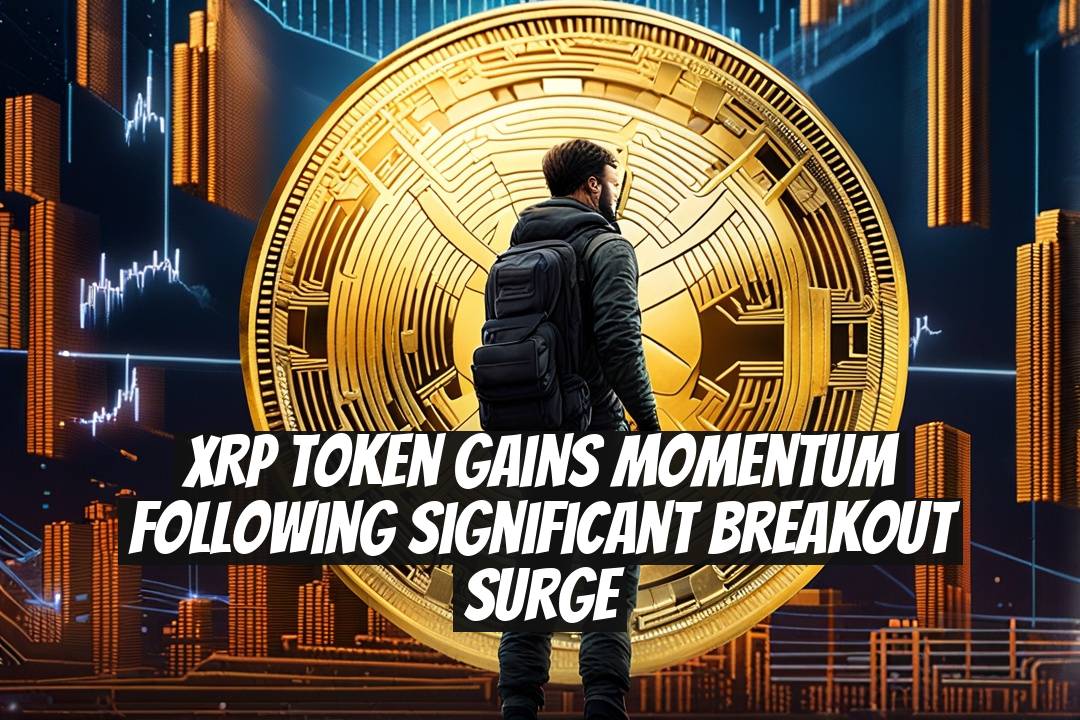 XRP Token Gains Momentum Following Significant Breakout Surge