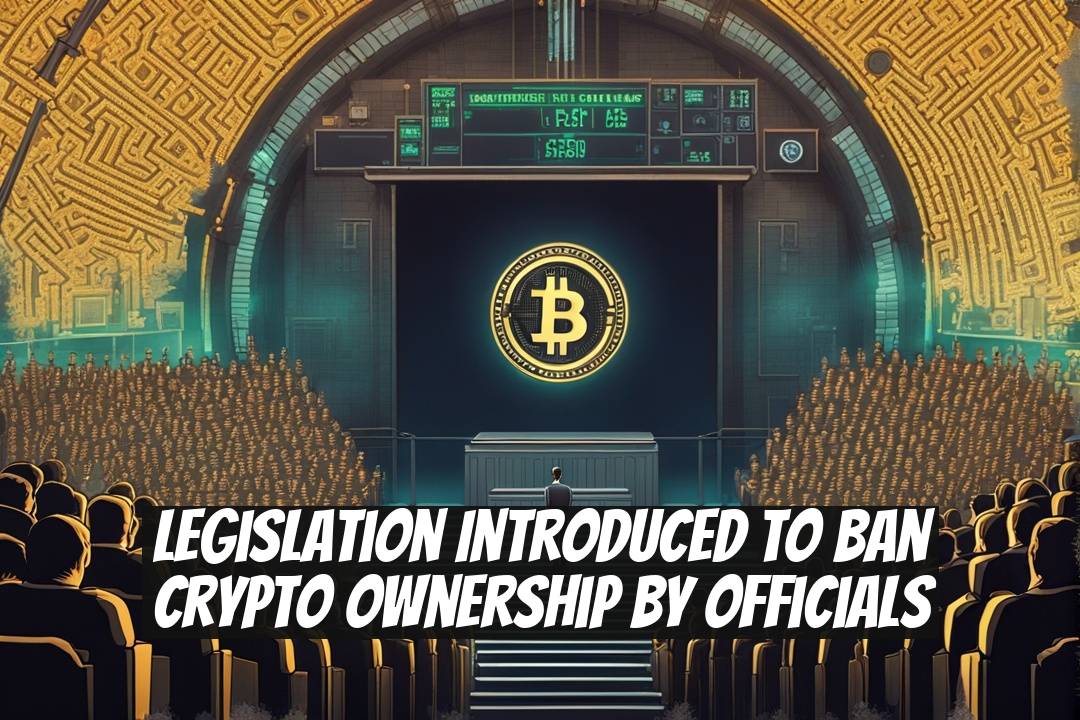 Legislation Introduced to Ban Crypto Ownership by Officials