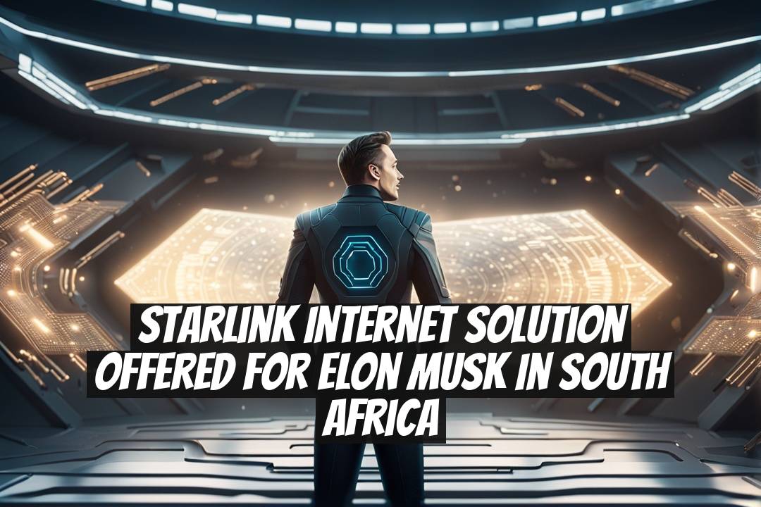 Starlink Internet Solution Offered for Elon Musk in South Africa