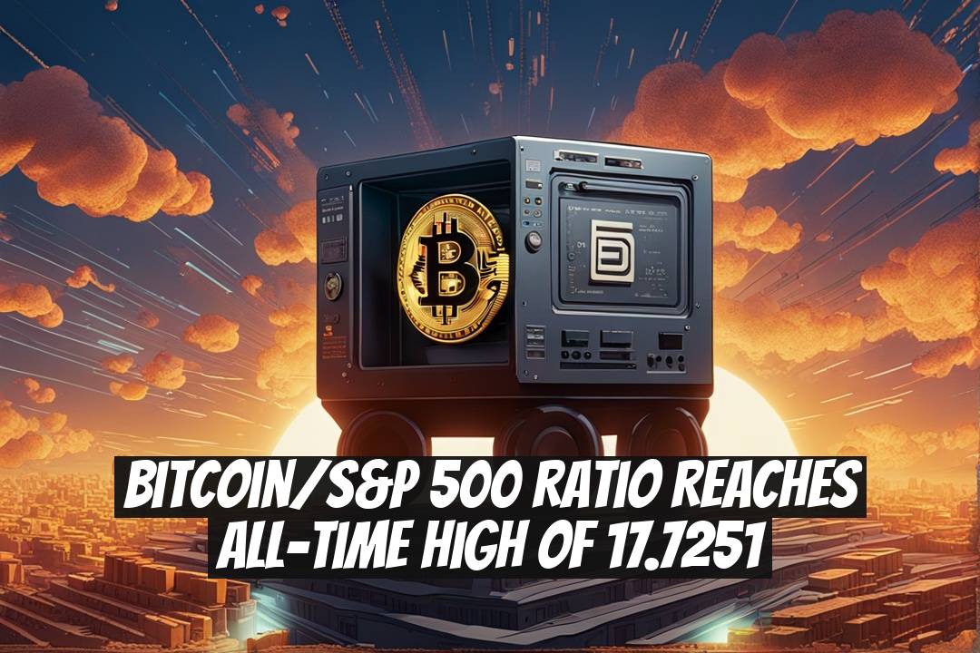 Bitcoin/S&P 500 Ratio Reaches All-time High of 17.7251