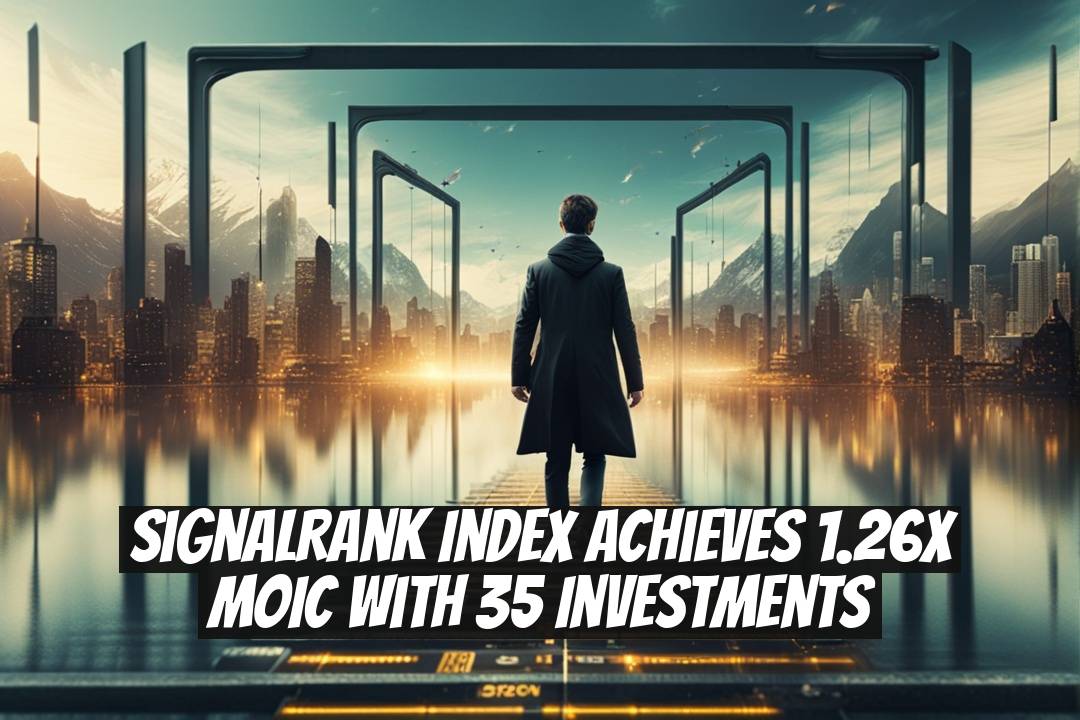 SignalRank Index Achieves 1.26x MOIC with 35 Investments
