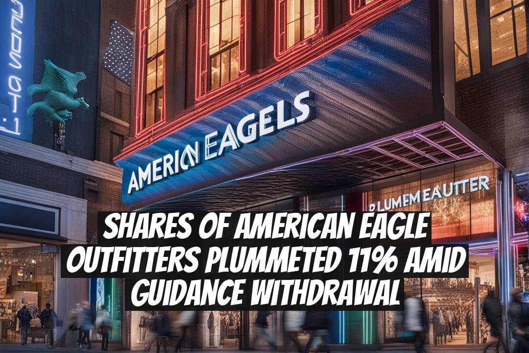 Shares of American Eagle Outfitters Plummeted 11% Amid Guidance Withdrawal