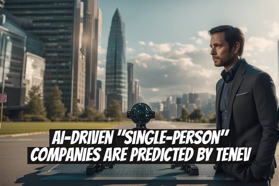 AI-Driven "Single-Person" Companies Are Predicted by Tenev