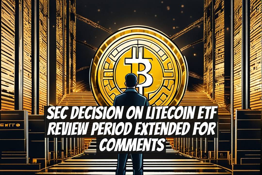 SEC Decision on Litecoin ETF Review Period Extended for Comments