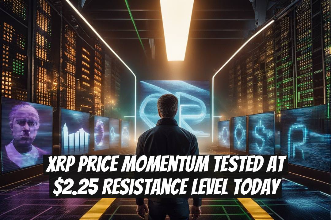 XRP Price Momentum Tested at $2.25 Resistance Level Today