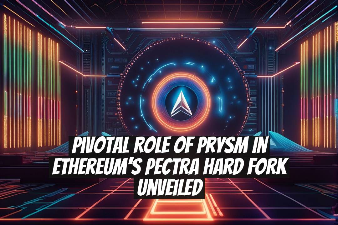 Pivotal Role of Prysm in Ethereum's Pectra Hard Fork Unveiled