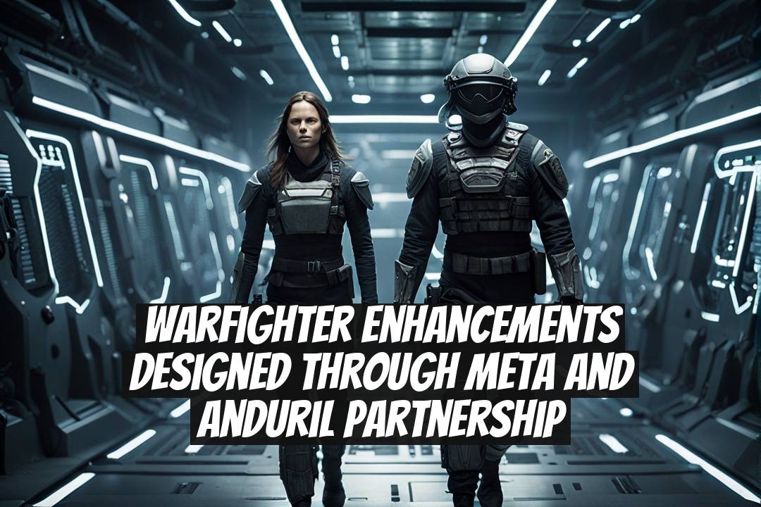 Warfighter Enhancements Designed Through Meta And Anduril Partnership