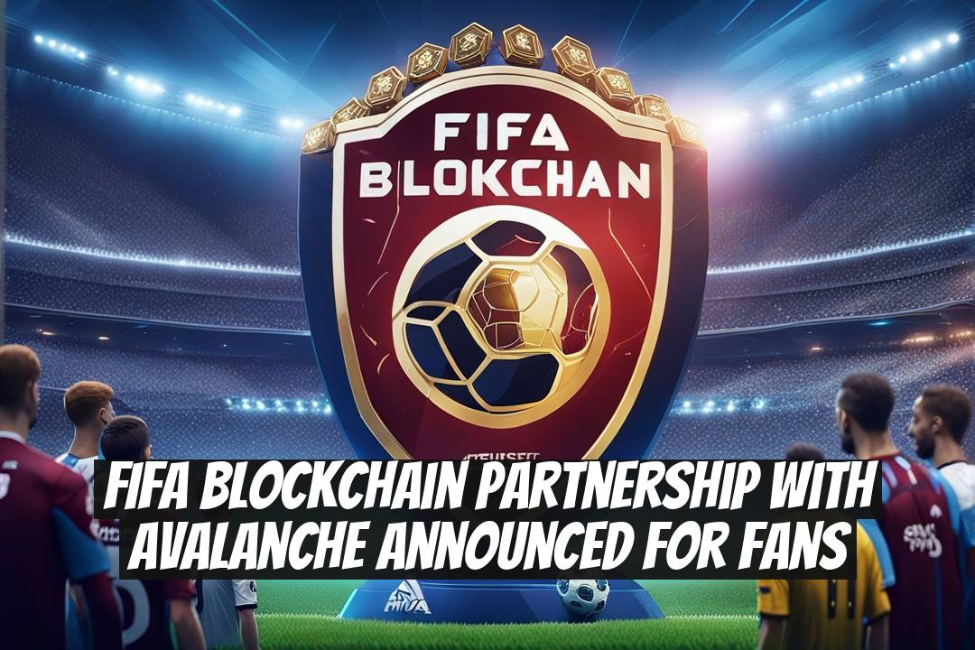 FIFA Blockchain Partnership with Avalanche Announced for Fans