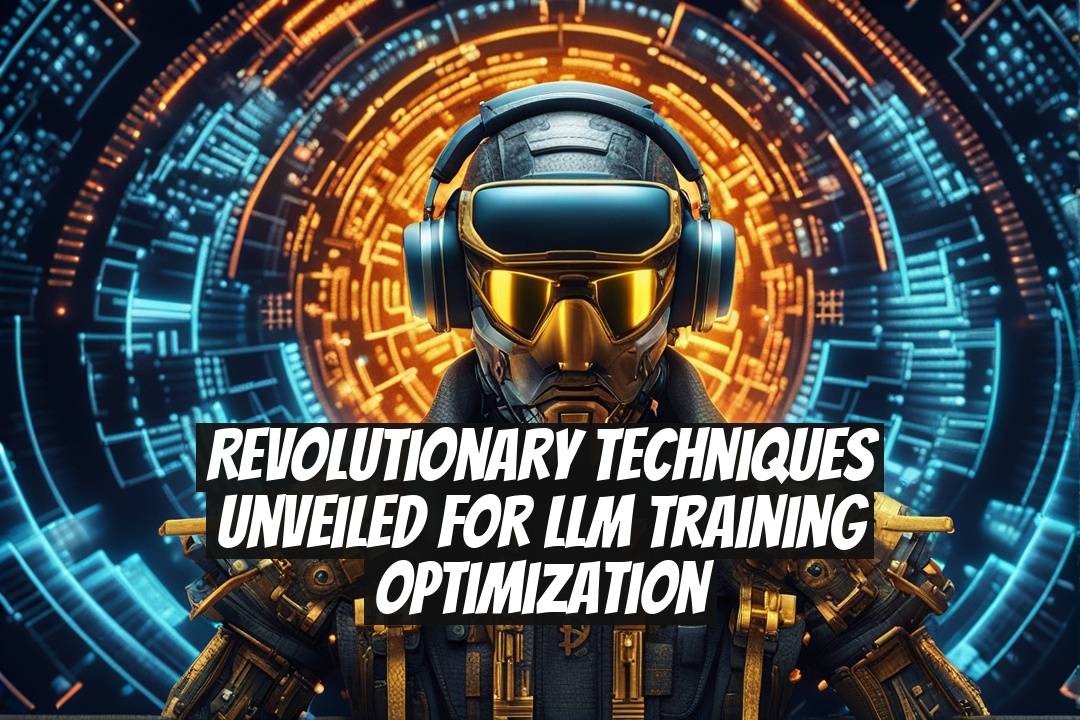 Revolutionary Techniques Unveiled for LLM Training Optimization