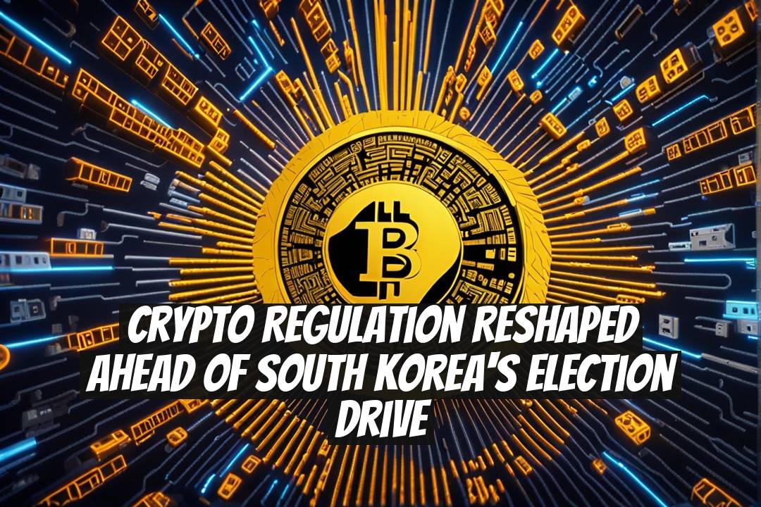 Crypto Regulation Reshaped Ahead of South Korea's Election Drive