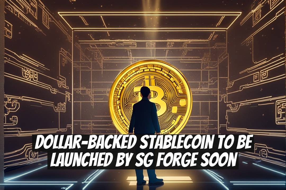 Dollar-Backed Stablecoin to Be Launched by SG Forge Soon