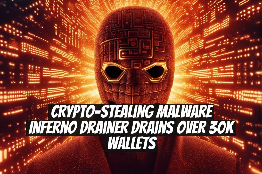 Crypto-stealing Malware Inferno Drainer Drains Over 30K Wallets