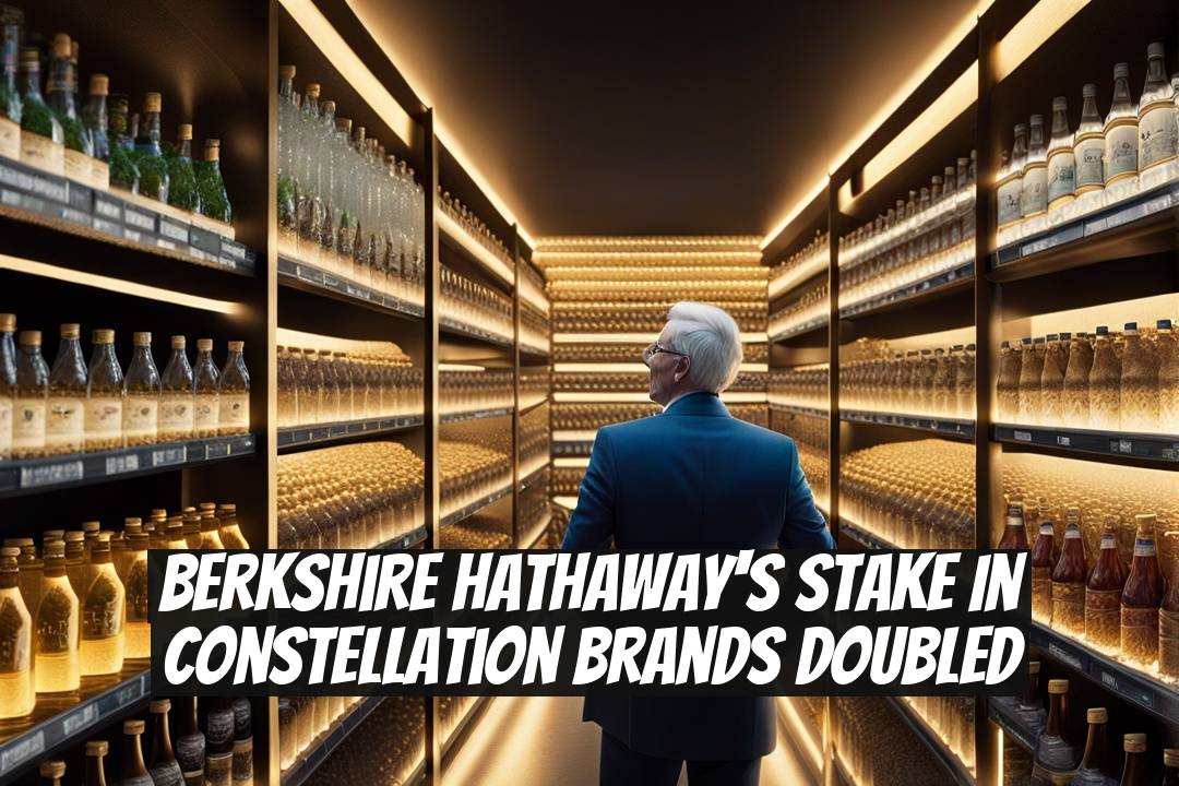 Berkshire Hathaway's Stake in Constellation Brands Doubled