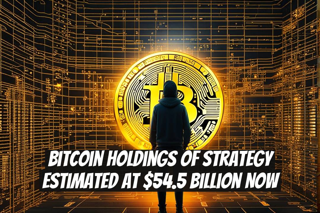 Bitcoin Holdings of Strategy Estimated at $54.5 Billion Now