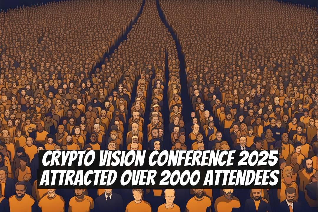 Crypto Vision Conference 2025 Attracted Over 2000 Attendees
