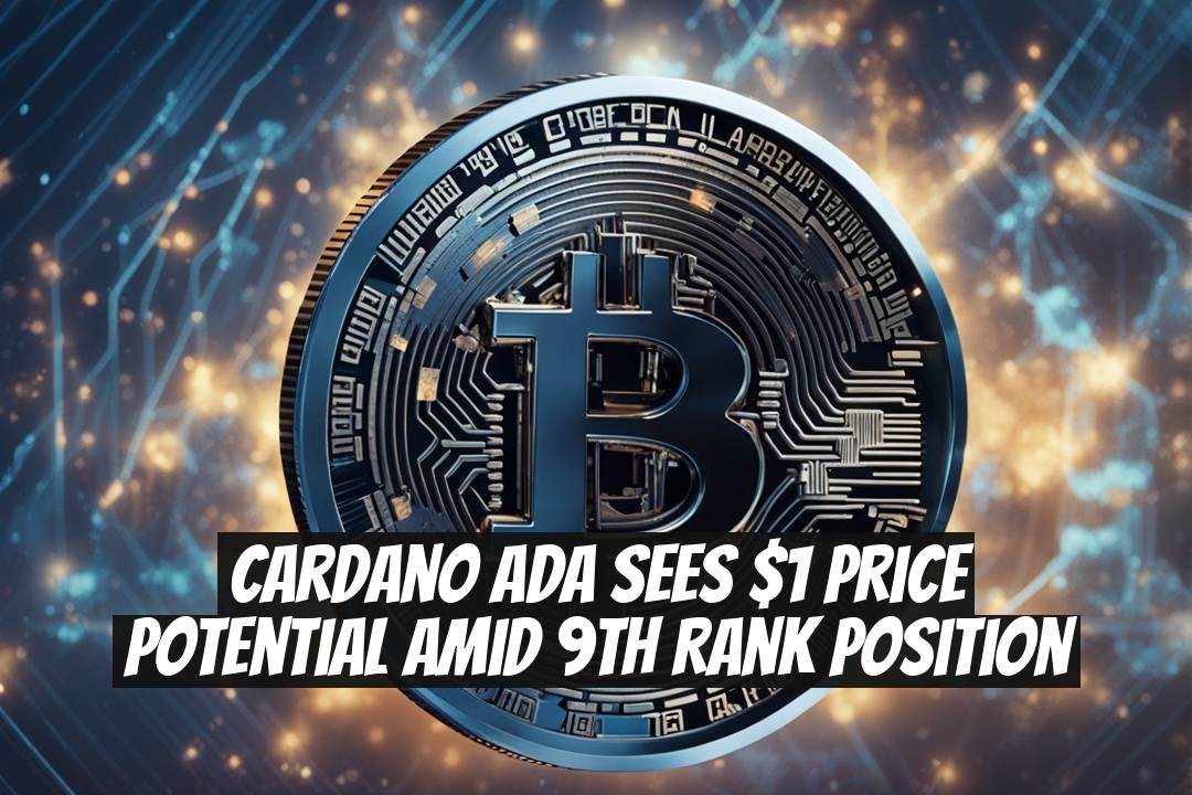 Cardano ADA Sees $1 Price Potential Amid 9th Rank Position
